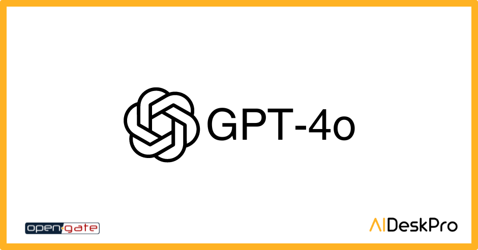 AIDeskPro welcomes GPT-4o (Omni)