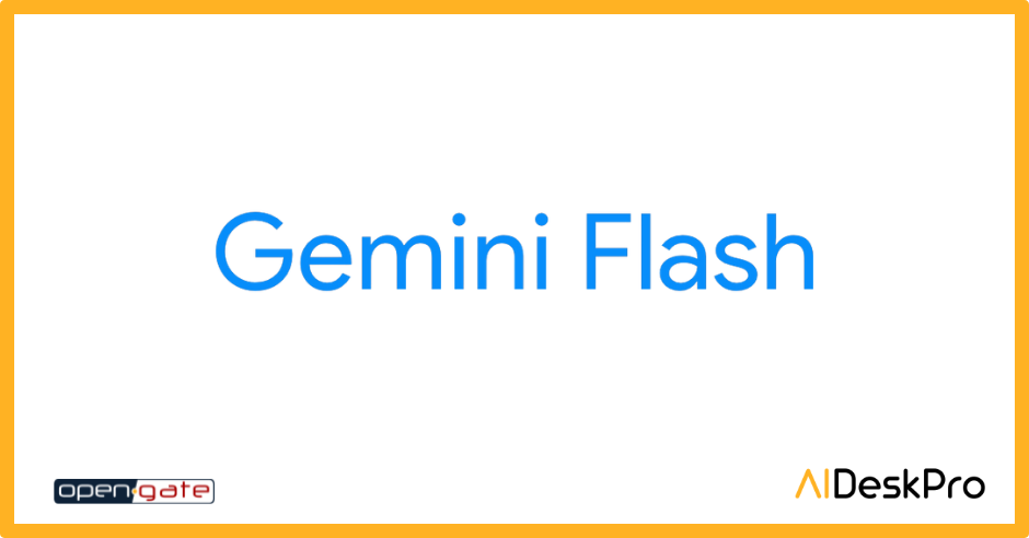 AIDeskPro welcomes Gemini Flash